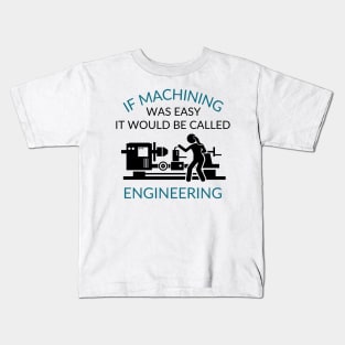 If Machining was Easy Kids T-Shirt